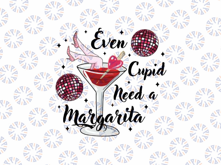 Even Cupid Need A Margarita Png, Retro Valentine Png, Disco Ball Margarita Valentine Girl Png, Valentine's Day Digital Design Download