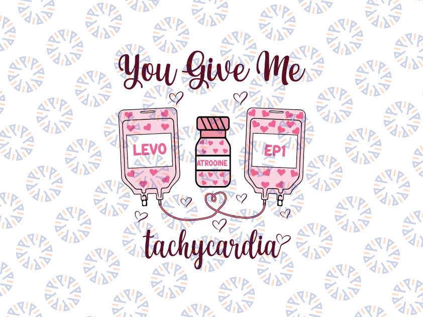 Nurse Valentine's Day Svg, Pharmacy Tech Svg, You Give Me Tachycardia Pharmacist, Critical Care Rn, Valentine's Day Digital Design Download