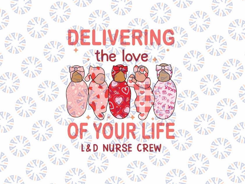 Delivering The Love OF Your Life L D Nurse Png, Valentine's Day LD Nurse Png, Valentine's Day Digital Design Download