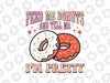 Feed Me Donuts Tell Me I’M Pretty Valentine Svg, Retro Groovy Love Valentine Svg, Petty Valentine , Valentine Png, Digital Download