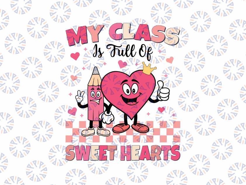 Cute Teacher My Class Is Full Of Sweet Hearts Valentines Day Svg, Funny Valentine Svg, Digital Download