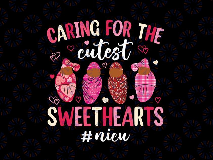 NICU Nurse Caring For The Cutest Sweathearts Valentines Day Png, Valentine Day LD Nurse Png, Valentine's Day Png, Digital Download