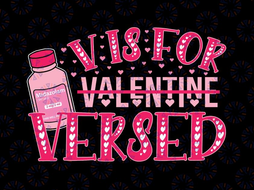 V Is For Versed Funny Pacu Crna Nurse Valentines Day Svg, Pharmacology Valentines Svg, Valentine's Day Png, Digital Download