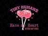 Retro Tiny Humans Have My Heart Mother Baby Nurse Valentine Svg, Candy Heart Tiny Svg, Valentine Svg Png, Digital Download