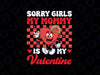 Groovy Sorry My Mommy Is My Valentines Day Svg, Mommy Valentine Svg, Valentine Png, Digital Download