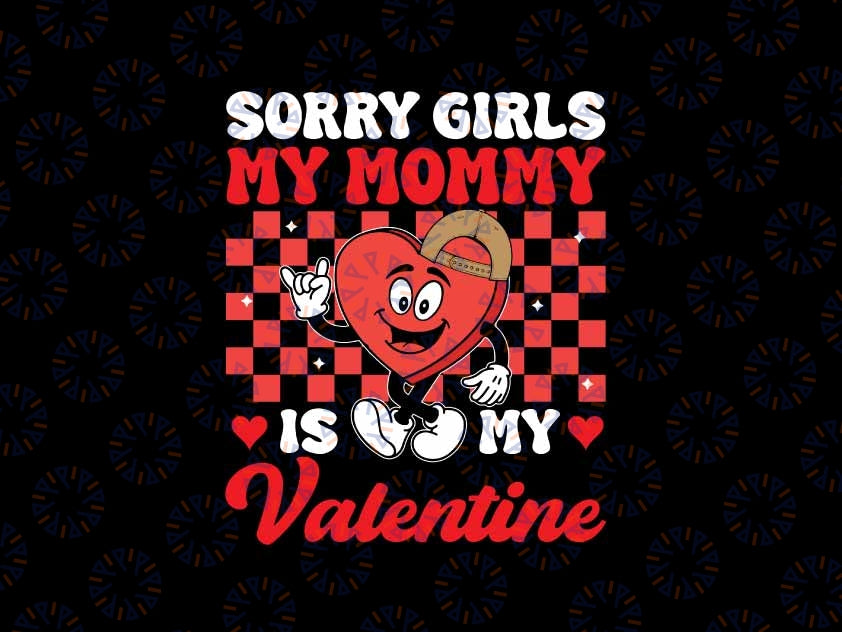 Groovy Sorry My Mommy Is My Valentines Day Svg, Mommy Valentine Svg, Valentine Png, Digital Download