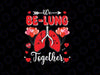 We Be-Lung Together Respiratory Therapist Valentine Hearts Svg, Respiratory Valentine Nurse Svg, Digital Download