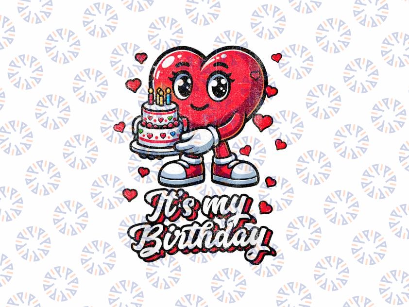 PNG ONLY Its My Birthday Valentines Heart Lover Png, Birthday Heart Png, Valentines Day Png, Digital Download
