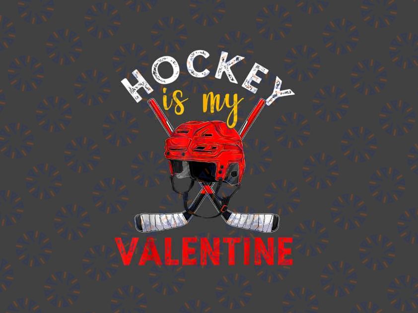 PNG ONLY Hockey Is My Valentine Png, Hockey Lover Valentines Day Png, Digital Download