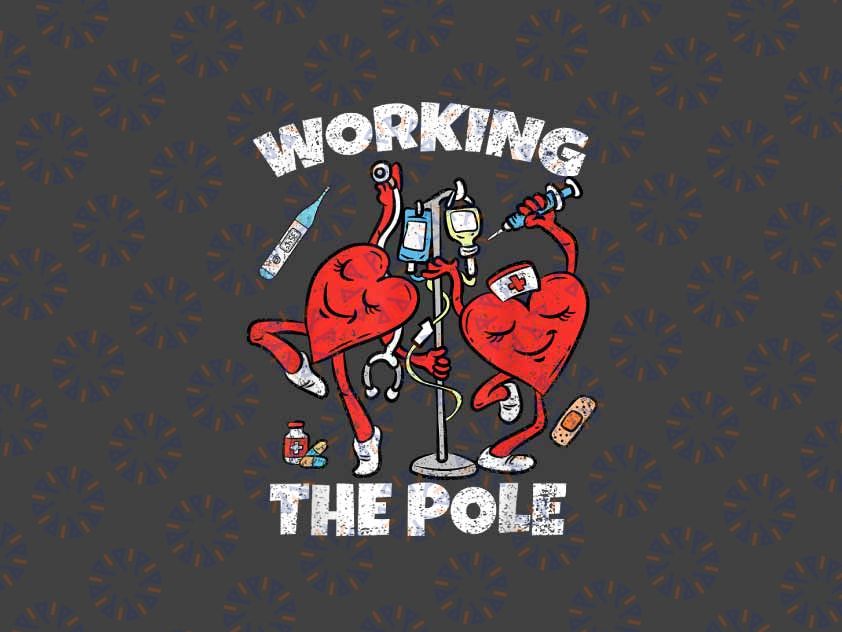 PNG ONLY Working The Pole Valentines Day Png, Funny Nurse Wife RN Png, Valentines Day Png, Digital Download