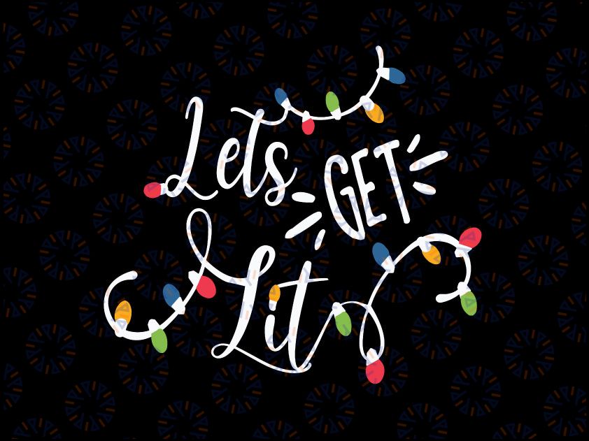 Let's Get Lit Funny Christmas Lights Svg Png, Xmas Maching Pijama Svg, Christmas Lights Svg, Funny Christmas, Xmas Holiday