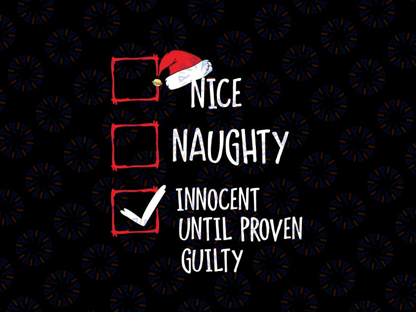 Nice Naughty Innocent Until Proven Guilty Christmas Svg Png,  Christmas Svg, Funny Christmas Svg, Christmas Svg Cut File, Naughty Svg
