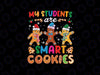 Funny Teacher Christmas PNG, My Students Are Smart Cookies png, Christmas teacher Png, Teacher Christmas Png, Gingerbread Png
