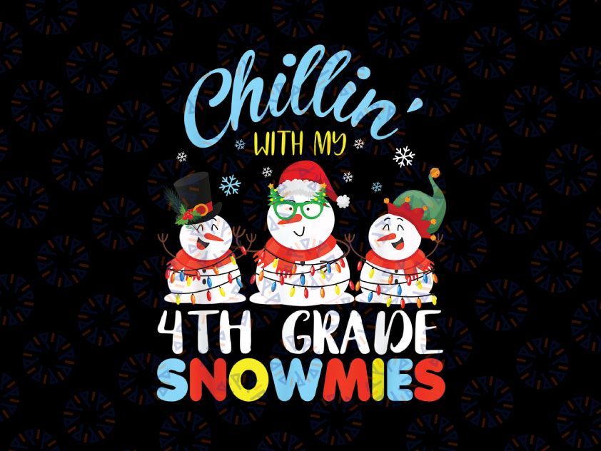 Chillin With My 4th Grade Snowmies Teacher Christmas PNG, Teacher Christmas PNG, Fourth Grade Teacher Png, Christmas Teacher Gift