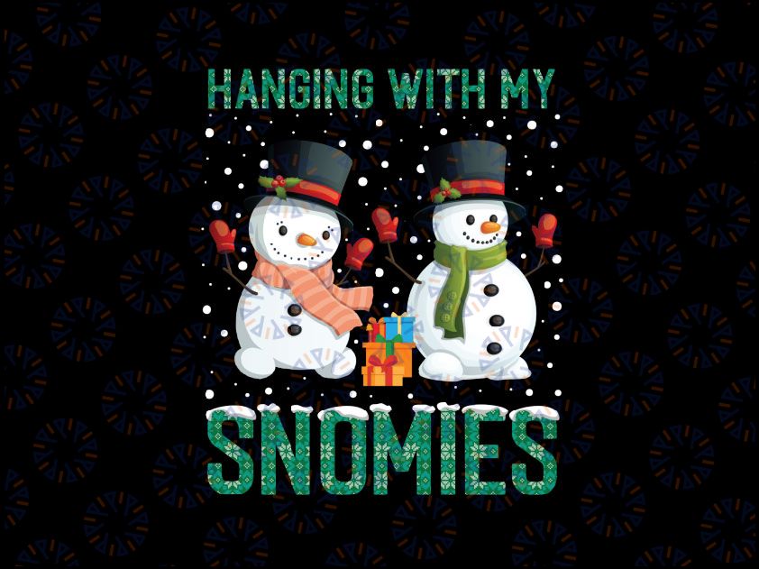 Hanging With My Snomies Png, Christmas Funny Snowman Png, Snowman Png, Kids Christmas Png, Boy Winter Shirt, Boy Holidays Png