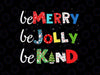 Be Merry Be Jolly Be Kind PNG, Christmas Tree Family Png, Cute Winter Christmas Sublimation