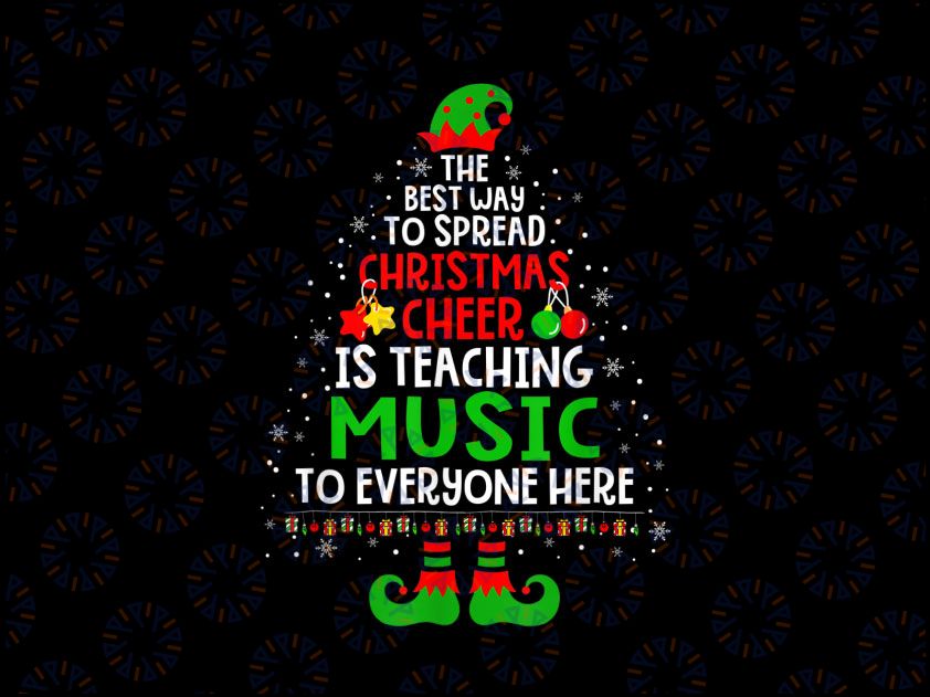 Music Teacher Christmas PNG, The Best Way To Spread Christmas Cheer Is Teaching Music PNG, Christmas Sublimation Digital Download