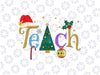 TEACH Christmas PNG, Christmas Holiday Png, Teachers Christmas Sublimation Digital Download