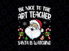 Be nice to the teacher santa is watching PNG, Teacher christmas Png, Christmas santa Png, Santa hat Png, Christmas sayings Png