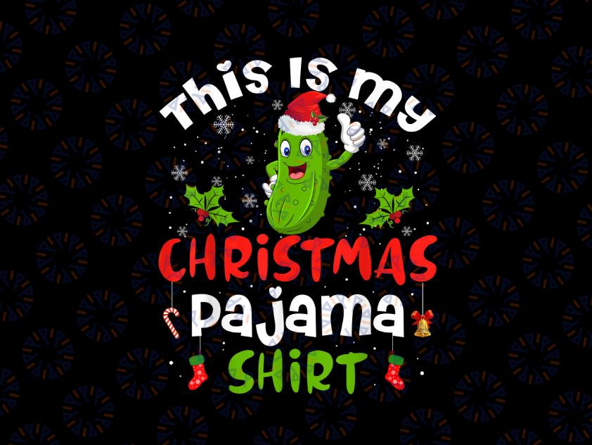 This Is My Christmas Pajama PNG, Pickle Cucumber Santa Hat PNG, Christmas Pickle Design, Sublimation Digital Download