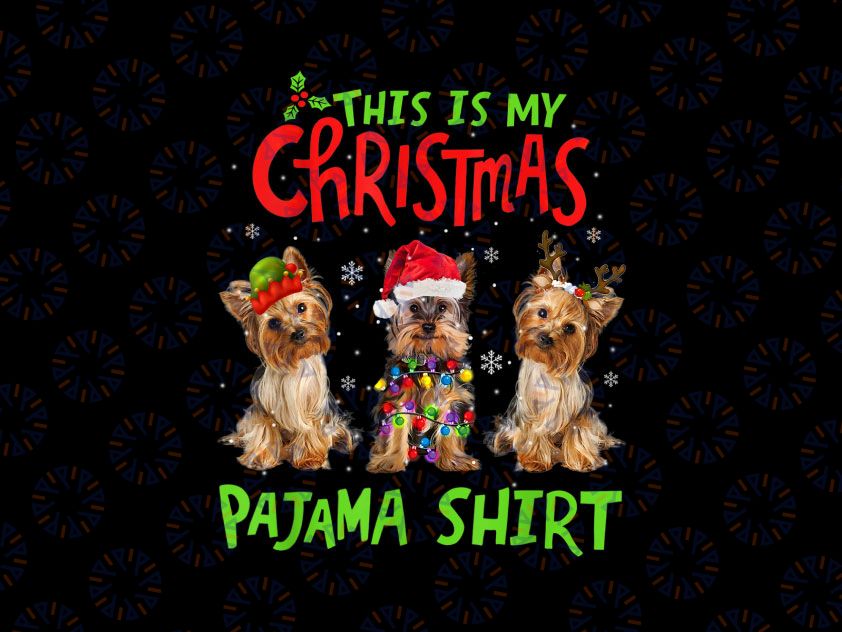 This Is My Christmas Pajama png, Yorkie Dog Funny Gift Xmas PNG,  Christmas Png, Christmas Family Png Sublimation Digital Download