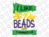 Mardi Gras SVG - I like big beads and I cannot lie svg, png, dxf, eps digital download