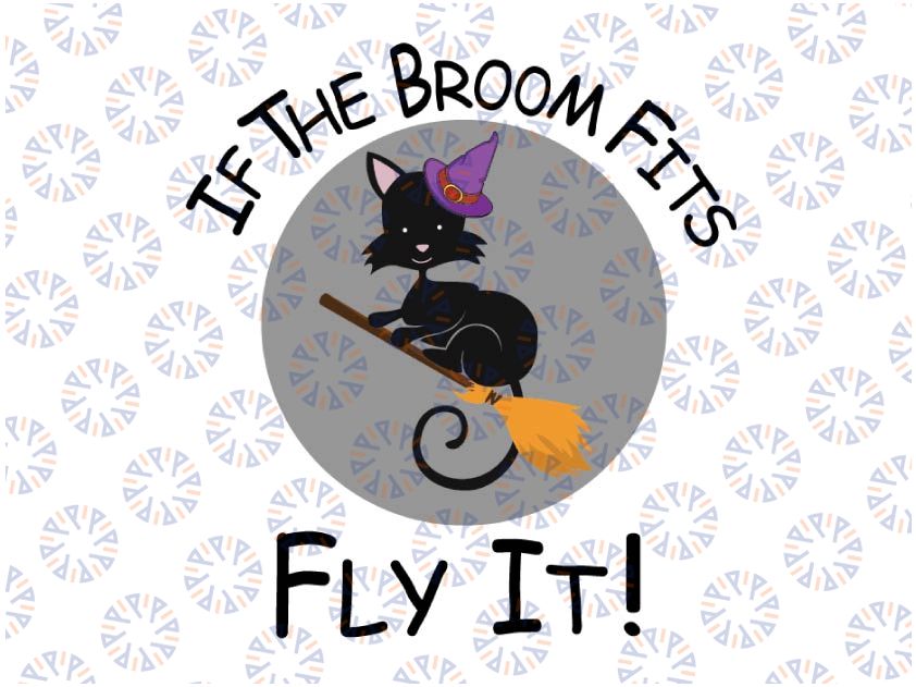 If The Broom Fits Fly It, Halloween svg , Halloween Party Svg, Witch Svg, Witch svg , Halloween Svg, Svg Files, Svg, Silhouette,Cricut, png, eps, dxf