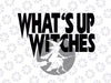 What's up witches svg, dxf,eps,png, Digital Download Halloween SVG,Halloween Witch svg,Ghost svg Silhouette svg files