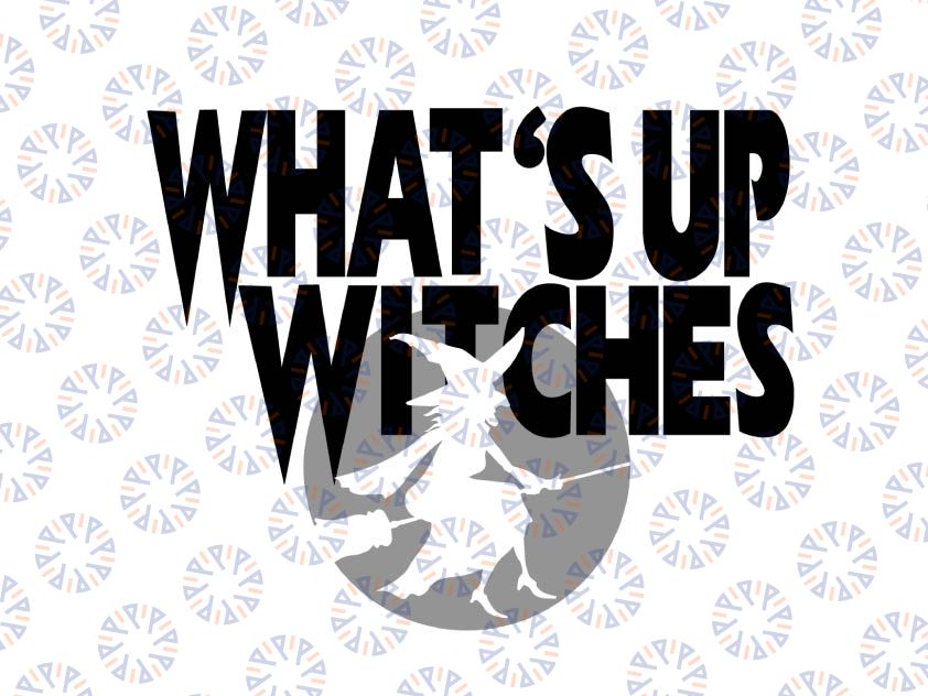 What's up witches svg, dxf,eps,png, Digital Download Halloween SVG,Halloween Witch svg,Ghost svg Silhouette svg files