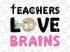 Teachers love brains svg, dxf, Halloween svg teach svg Love brains svg teacher iron on brain svg Teacher halloween shirt funny