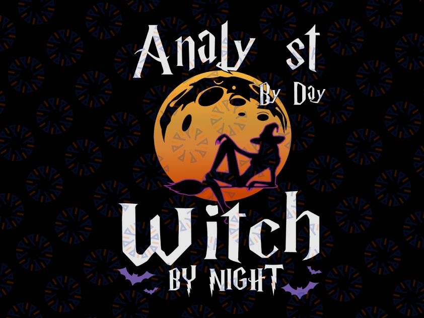 Analy st by day witch by night svg, dxf,eps,png, Digital Download Svg Halloween Svg Witch Svg Funny Halloween Svg