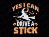 Yes I can Drive a Stick Svg Halloween Svg Witch Svg Funny Halloween Svg Halloween Svg Designs Halloween Cut Files Cricut Svg Silhouette Svg