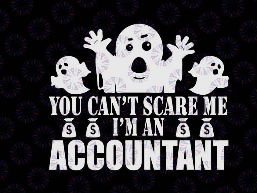 You can't scare me I'm an accountant svg, dxf,eps,png, Digital Download Halloween Svg, Teacher Halloween svg , Svg File for Cricut & Silhouette, Png  Digital Download