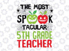 The most speak tacular 5th grade teacher svg,Halloween Svg, Teacher Halloween, Svg File for Cricut & Silhouette, Png  Digital Download, witches svg, pumskin svg