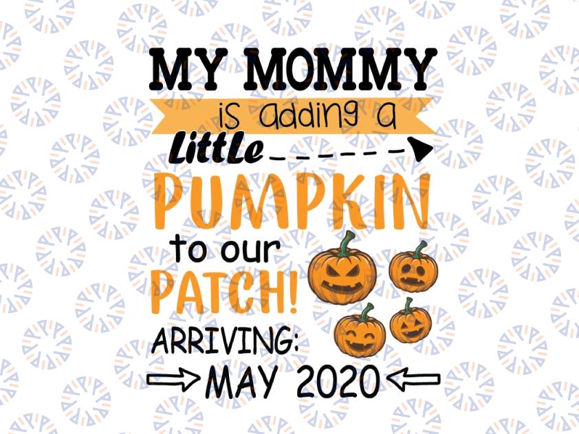 My mommy is adding a little pumpkin to our patch arriving may 2021 svg, Halloween Svg, Teacher Halloween, Svg File for Cricut & Silhouette