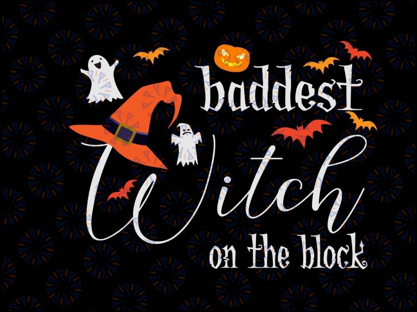 Baddest Witch on the Block SVG File, Printable PNG Files, Cricut Silhouette, Happy Halloween, Fall Spooky