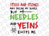 Stick and stones may break my bones but needles and veins excite me svg, dxf,eps,png, Digital Download, Halloween Svg, Halloween