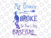 My broom broke so now I play baseball svg, dxf,eps,png, Digital Download Halloween, Svg File for Cricut & Silhouette, Png  Digital Download, witches svg, pumskin svg