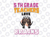 5th grade teachers love brains svg, dxf,eps,png, Digital Download  Halloween, Svg File for Cricut & Silhouette, Png  Digital Download, witches svg, pumskin svg