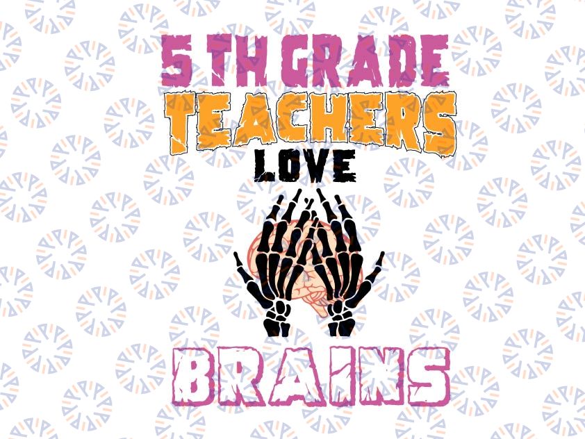 5th grade teachers love brains svg, dxf,eps,png, Digital Download Hall