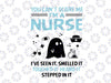 Nurse Halloween SVG, Halloween Saying SVG, You Can't Scare Me I'm A Nurse SVG Cute Halloween Clipart Ghost Png Cricut