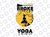 My Broom Broke So Now I Go Yoga Halloween Single PNG Digital Download