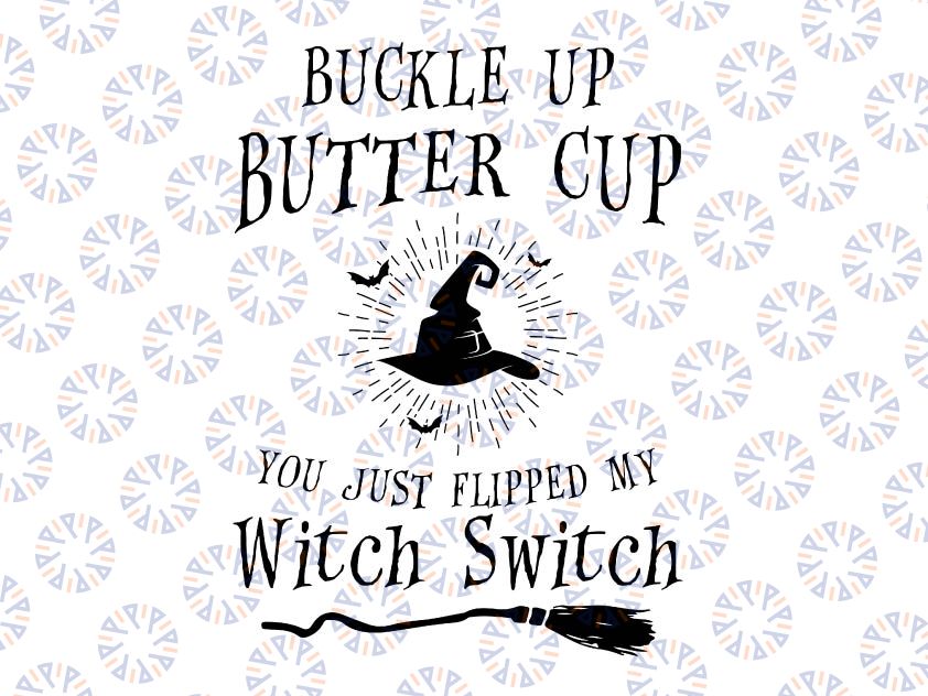 Buckle up Butter Cup you just Flipped my Witch Switch SVG, Fall Svg, Cute fall Svg, Cute Halloween Svg, Pumpkin Spice