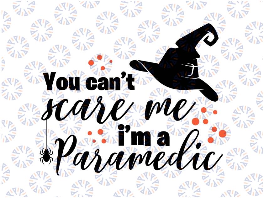 You can't scare me I'm a Paramedic svg, dxf,eps,png, Digital Download