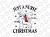 Just a Nurse who loves Christmas svg, Santa svg, Christmas svg, Holiday svg, Nurse svg, svg files for cricut, Nurse Life, png files