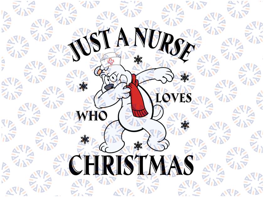 Just a Nurse who loves Christmas svg, Santa svg, Christmas svg, Holiday svg, Nurse svg, svg files for cricut, Nurse Life, png files