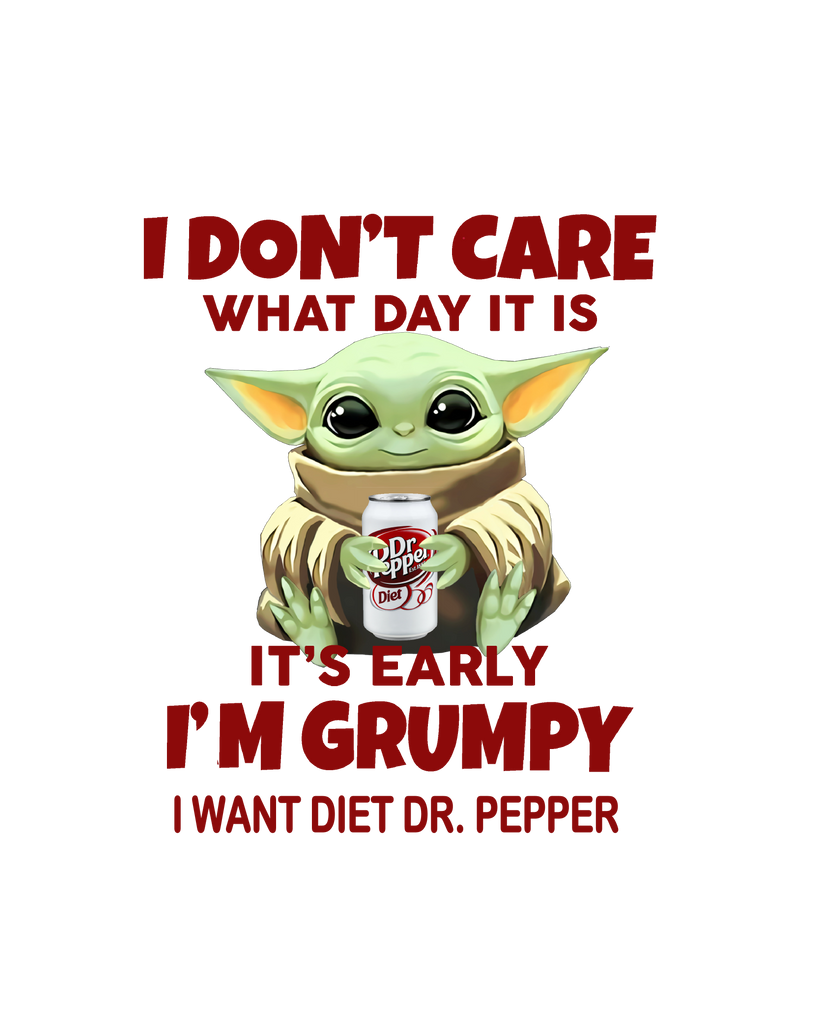 Custom Design by Amanda Baby Yoda Diet DrPepper PNG printing, I don't care I'M Grumpy Png Sublimation