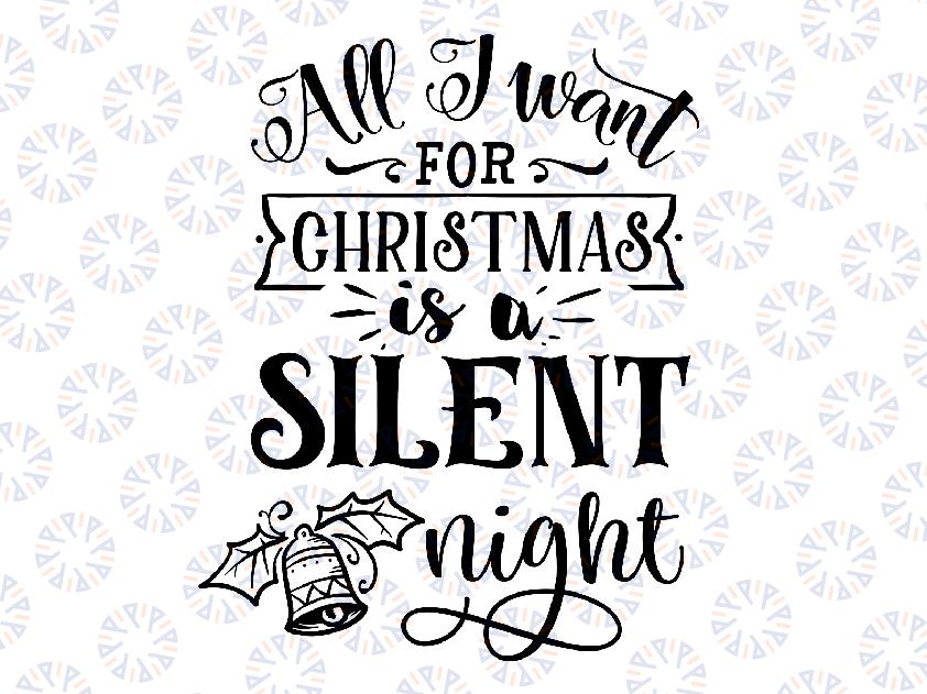 All I Want for Christmas is a Silent Night SVG, Christmas, Christmas SVG, Cricut File, Cricut Download, Silhouette File, Cricut SVG