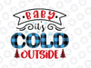 Baby It's Cold Outside PNG Design, Christmas, Christmas Designs sublimation, Snowman Png, Transfers png designs, Sublimation