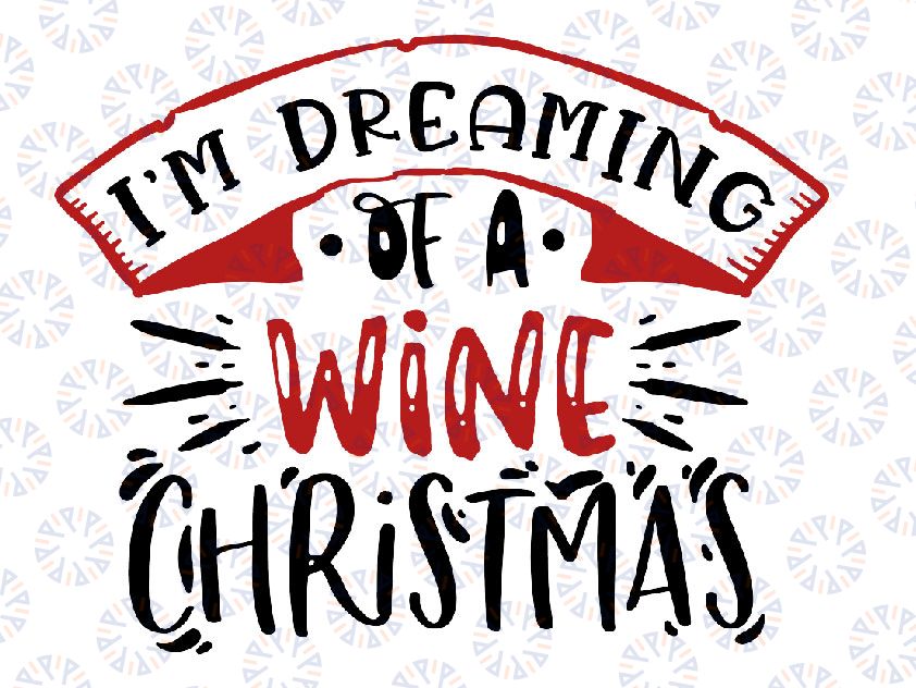 I'm Dreaming Of A Wine Christmas SVG, Christmas SVG, Cut File, Cricut, Christmas Wine SVG, Holiday Svg, Winter Svg